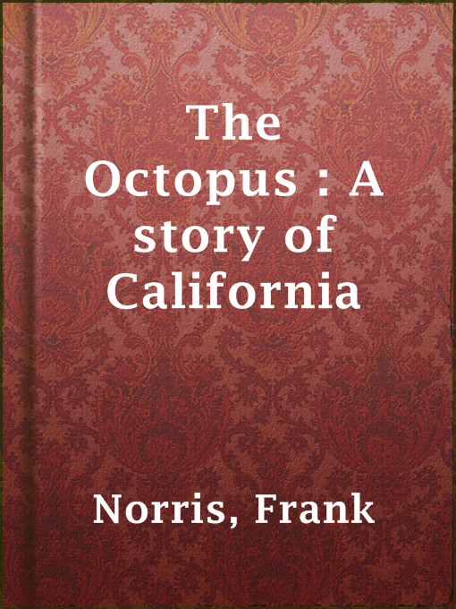 Title details for The Octopus : A story of California by Frank Norris - Wait list
